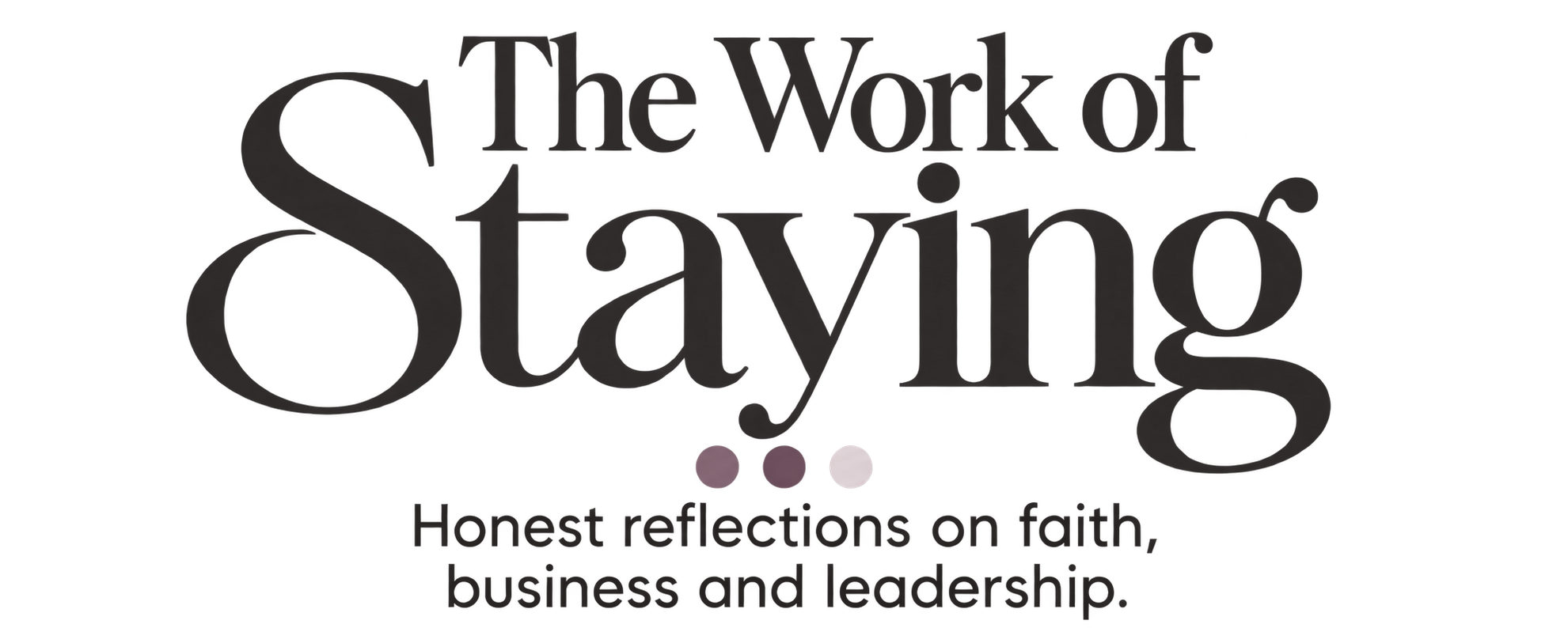 The Work of Staying